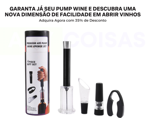 Pump Wine™ - A Experiência Sem Esforço para Degustar Seus Vinhos